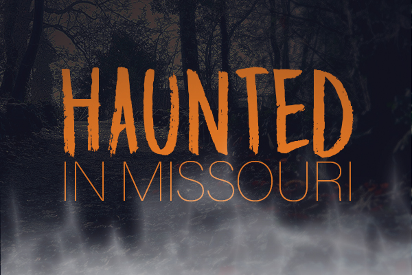 Haunted or Hoax? Missouri’s Most Chilling Spots
